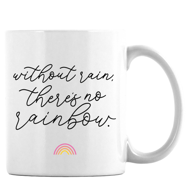 Without Rain There's No Rainbow
